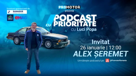 Alex Șeremet vine la „Podcast cu Prioritate” #90 by ProMotor: despre Neue Klasse, mașini premium și România la Dakar 2026