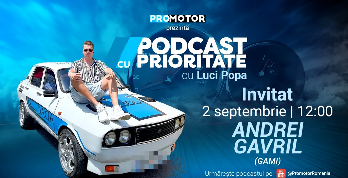 „Podcast cu Prioritate” #52 din 2 septembrie îl are ca invitat pe Andrei Gavril (GAMI)