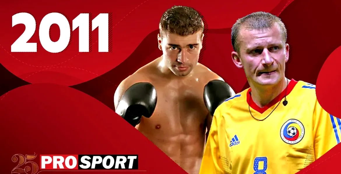 Prosport 25 – 2011. Lucian Bute își apără titlul, Dorinel Munteanu ia titlul! Iar România își inaugurează Arena Națională!