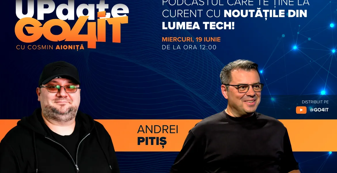 Andrei Pitiș vine la Update Go4it #2. Podcastul apare miercuri, 19 iunie, ora 12:00, pe YouTube Go4itro