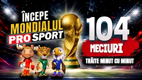 Proiect editorial special: Mondialul ProSport pentru CM 2026. Toate cele 104 meciuri de la Campionatul Mondial, urmărite minut cu minut