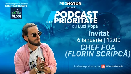 Luni, 6 ianuarie, ProMotor lansează prima ediție din 2025. Chef Foa (Florin Scripcă) vine la „Podcast cu Prioritate” #60