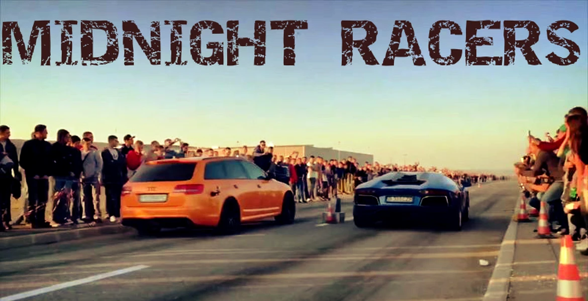 Midnight Racers: un documentar despre pasionaţii români de curse. VIDEO