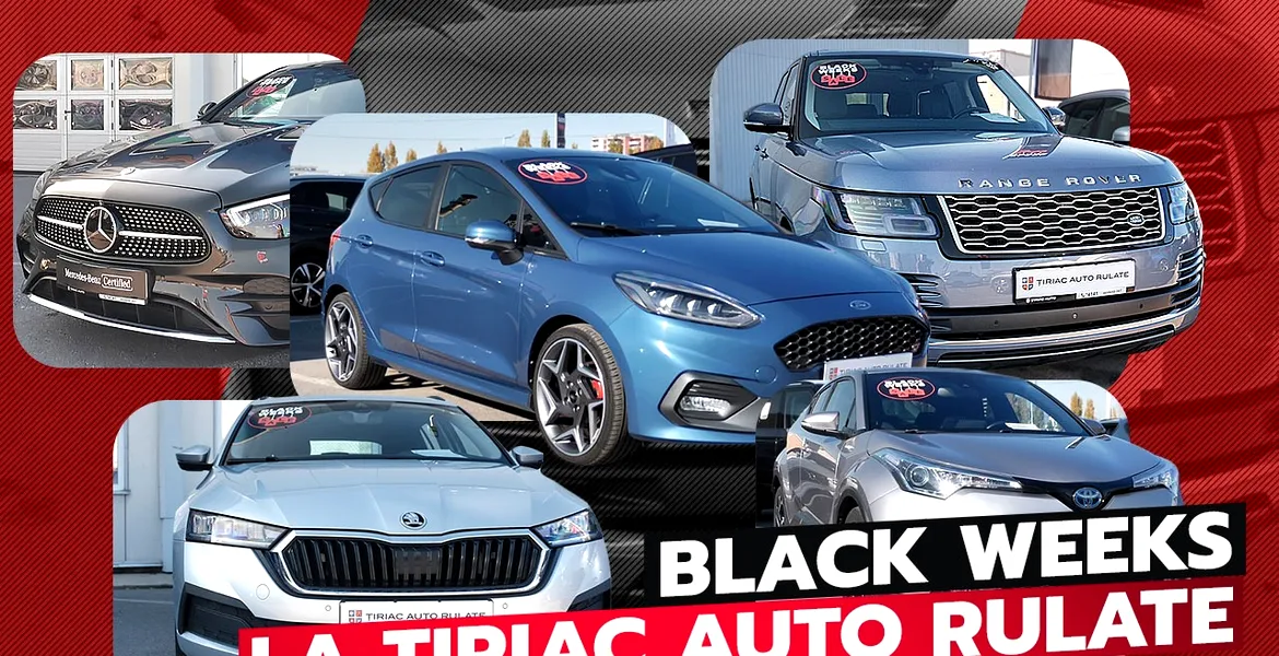 Black Weeks la Țiriac Auto Rulate – Peste 200 de mașini la prețuri atractive