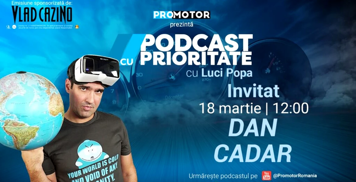 Ediția #36 „Podcast cu Prioritate” by ProMotor apare luni, 18 martie. Invitat: Dan Cadar