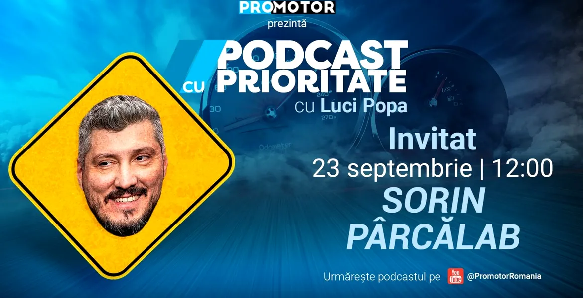 ProMotor lansează episodul 53 din „Podcast cu Prioritate” cu invitatul special Sorin Pârcălab