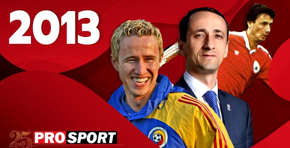 Prosport 25 – 2013. Mihai Covaliu, inclus în Hall of Fame-ul scrimei! Excepționala ascensiune a unui antrenor: Laurențiu Reghecampf. Gino Iorgulescu, ales președinte la LPF!