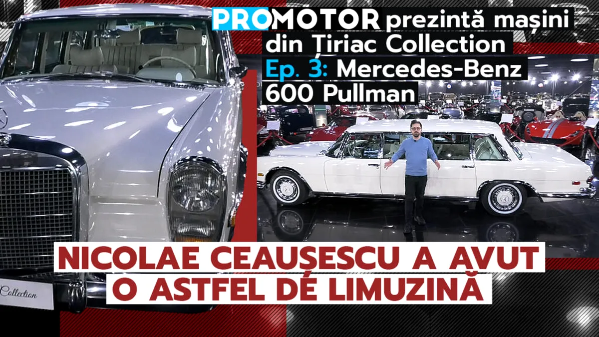 ProMotor prezintă mașini din Țiriac Collection – Ep. 3: Mercedes-Benz 600 Pullman