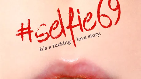 #Selfie69, The fucking love story, din 16 septembrie, în cinematografe - TRAILER