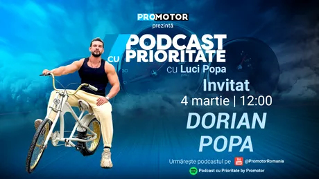 Ediția #34 „Podcast cu Prioritate” by ProMotor apare luni, 4 martie. Invitat Dorian Popa