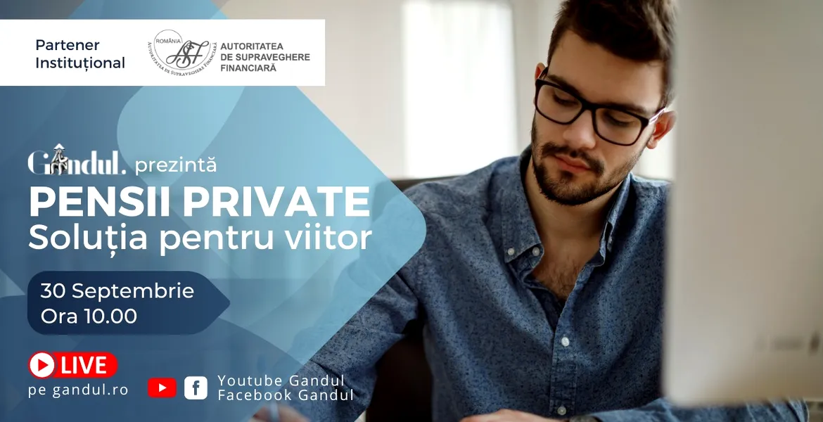 Conferința ”Pensii Private – Soluția pentru viitor”, în direct, din studioul GÂNDUL LIVE, 30 septembrie de la ora 10.00