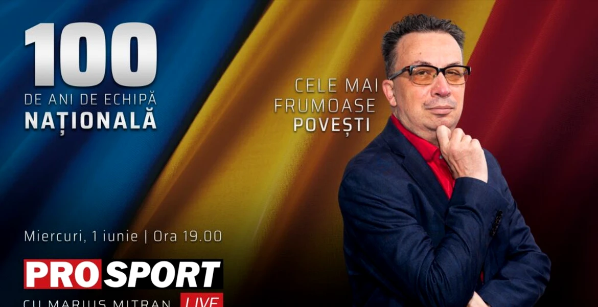 ProSport Live – „Ediții Speciale, cu Marius Mitran”, dedicate echipei naționale de fotbal a României!