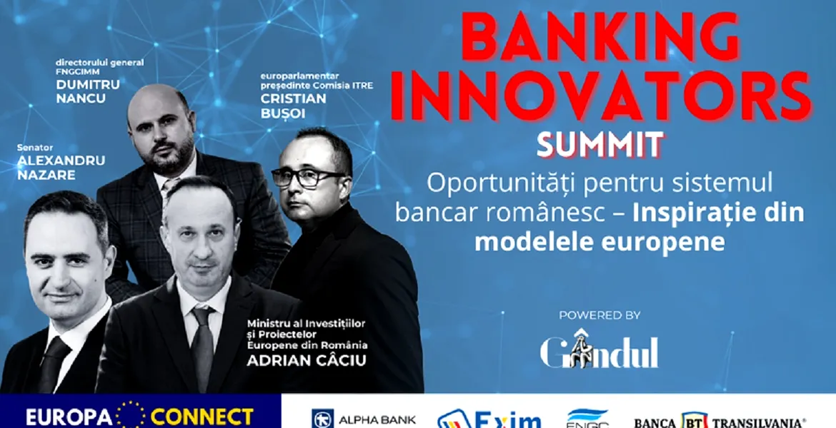 GÂNDUL „Banking Innovators SUMMIT” – Oportunități pentru sistemul bancar românesc – Inspirație din modelele europene