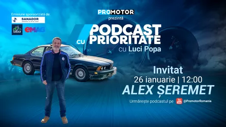 Alex Șeremet vine la „Podcast cu Prioritate” #90 by ProMotor: despre Neue Klasse, mașini premium și România la Dakar 2026