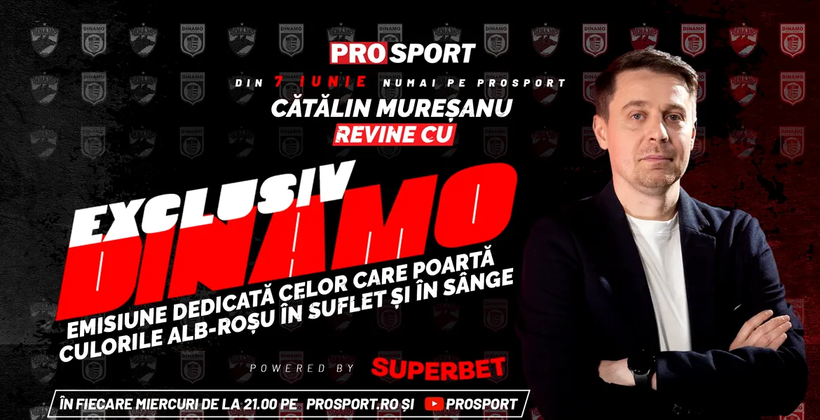 PROSPORT lansează o nouă emisiune, EXCLUSIV DINAMO, realizată de jurnalistul Cătălin Mureșanu
