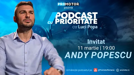 Andy Popescu la ”Podcast cu prioritate”, episodul 3. Interviul apare sâmbătă, 11 martie, ora 19:00