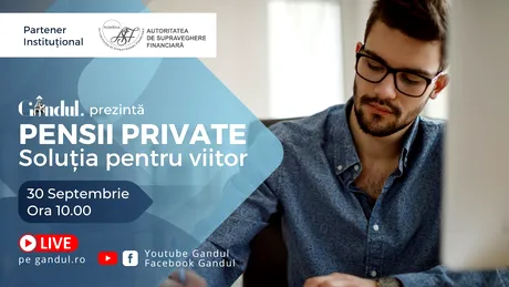 Conferința ”Pensii Private – Soluția pentru viitor”, în direct, din studioul GÂNDUL LIVE, 30 septembrie de la ora 10.00