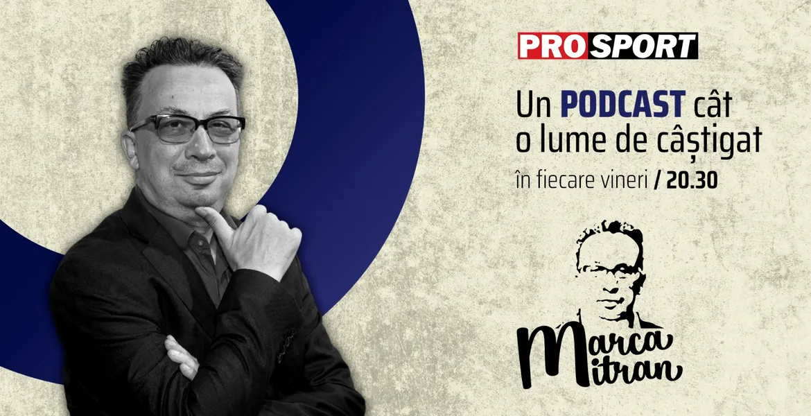 Marca Mitran – un nou podcast găzduit de ProSport