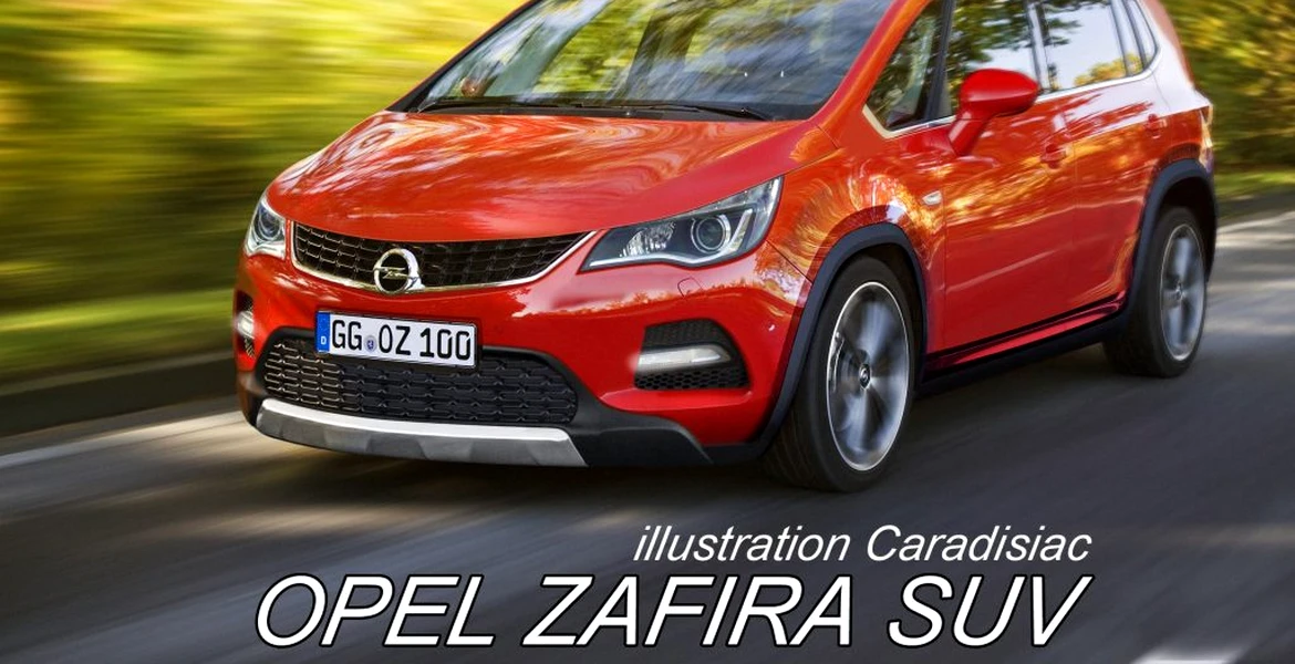 Viitorul Opel Zafira ar putea să fie… Rocks