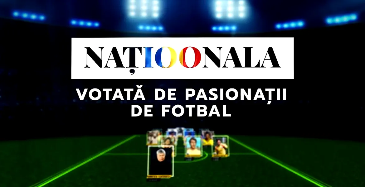 „Naționala 100”. Echipa secolului, votată de „Juriul pasionaților de fotbal”. Ce au ales scriitorii, politicienii, actorii și cei din showbiz!