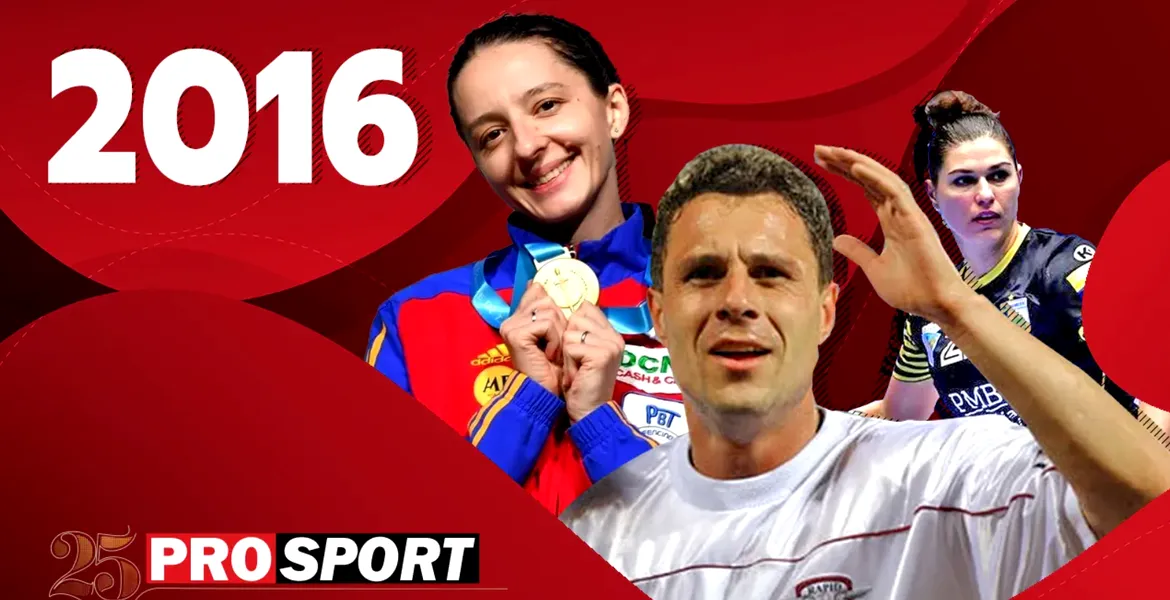 Prosport 25 – 2016. Oana Manea și CSM București câștigă Liga Campionilor! Ana Maria Popescu, aur cu echipa la Olimpiada de la Rio! Marius Șumudică ia titlul cu Astra!