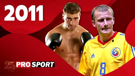 Prosport 25 – 2011. Lucian Bute își apără titlul, Dorinel Munteanu ia titlul! Iar România își inaugurează Arena Națională!