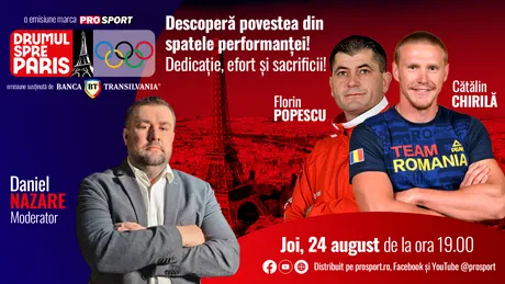 Cătălin Chirilă și Florin Popescu, invitații emisiunii „Drumul spre Paris” de la ProSport
