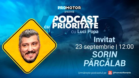 ProMotor lansează episodul 53 din „Podcast cu Prioritate” cu invitatul special Sorin Pârcălab