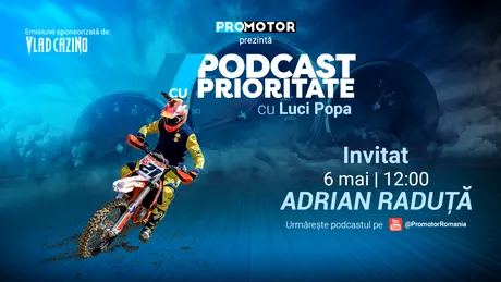 Adrian Răduță vine la „Podcast cu Prioritate” #99 by ProMotor pe 6 mai. Episod despre motocros, disciplină și culisele unui sport spectaculos