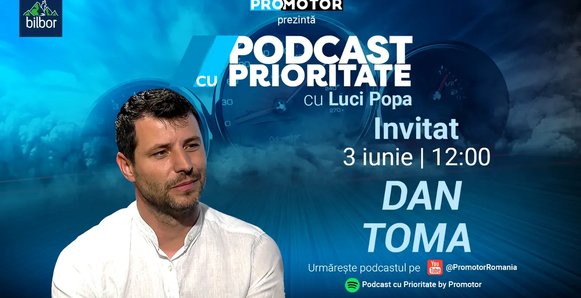 Dan Toma vine la „Podcast cu Prioritate” #46. Emisiunea apare luni, 3 iunie, pe YouTube ProMotor România și Spotify