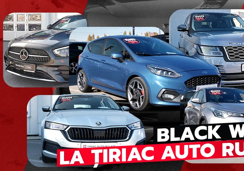 Black Weeks la Țiriac Auto Rulate – Peste 200 de mașini la prețuri atractive