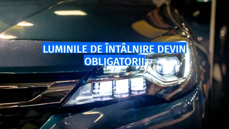 Modificare în Codul Rutier: Șoferii vor trebui să folosească luminile de întâlnire pe toate categoriile de drum