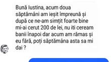 BANCUL de luni | „Ne-am simțit bine și mi-ai cerut 200 de lei”