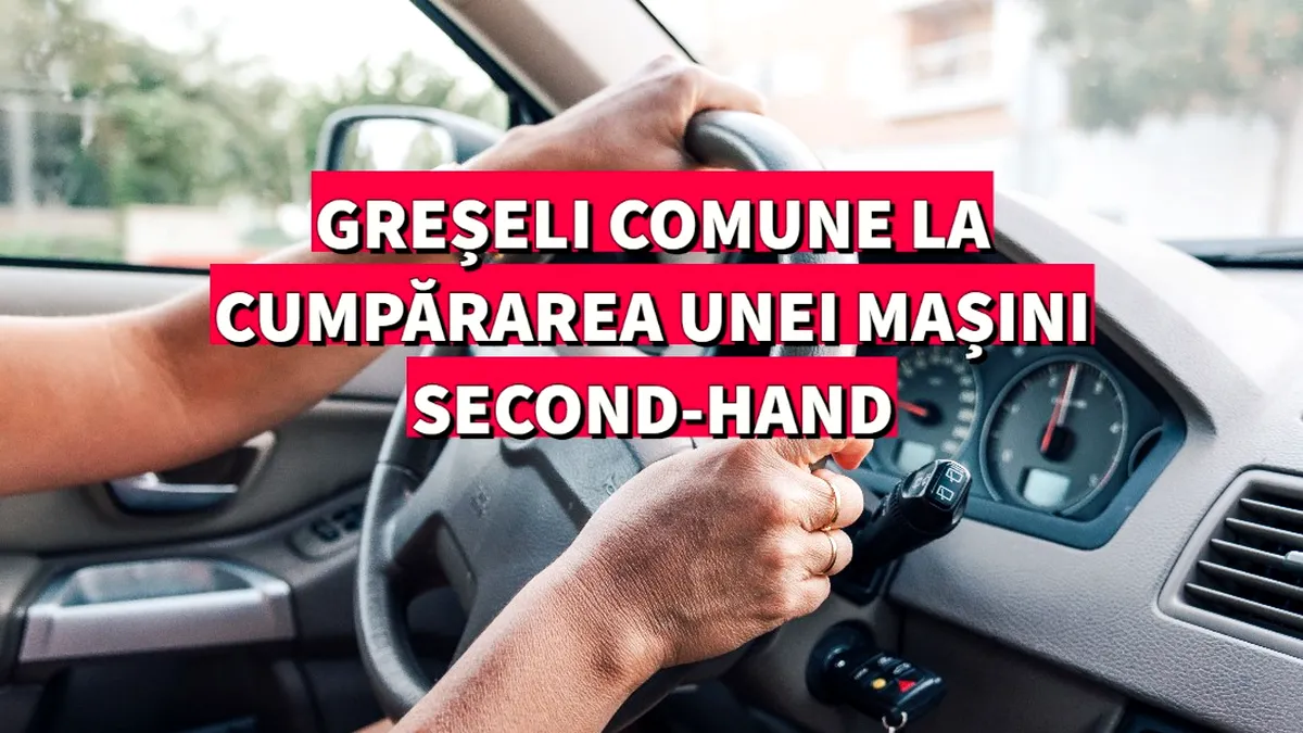 TOP 5 mituri legate de cumpărarea mașinilor second-hand. Greșeli pe care le fac mulți clienți - VIDEO