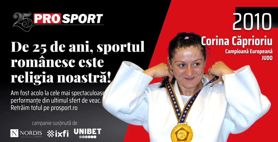 ProSport 25 – 2010. Corina Căprioriu, diamantul de la judo: „Adormeam cu gândul să mi se cânte imnul”