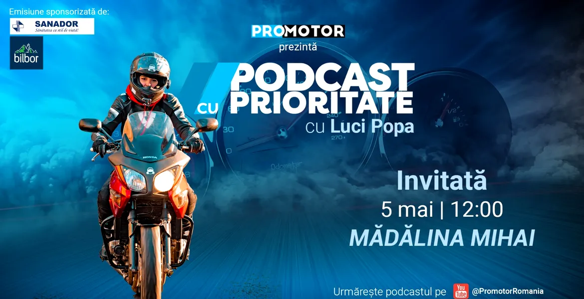 ProMotor prezintă episodul 73 din „Podcast cu Prioritate” cu Mădălina Mihai