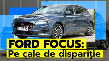 Ford Focus este pe cale de dispariție, dar rămâne o mașină solidă - VIDEO