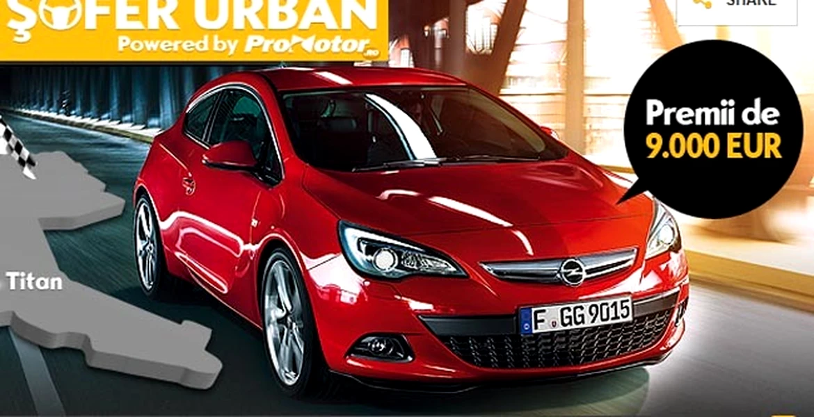 Concurs ProMotor: fii Şofer Urban cu noul Opel GTC Astra!
