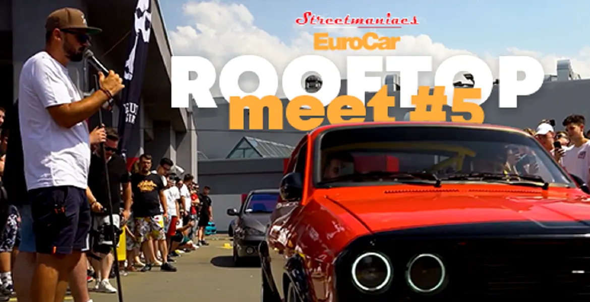 Publicul iubitor de mașini modificate sunt invitați în acest weekend la EuroCar Meeting Rooftop 5