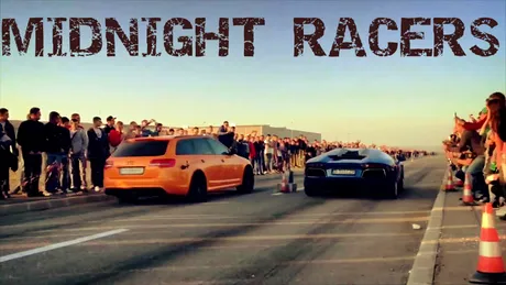 Midnight Racers: un documentar despre pasionaţii români de curse. VIDEO