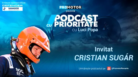 „Podcast cu Prioritate” #66 by ProMotor: Cristian Sugár despre motorsport și performanță