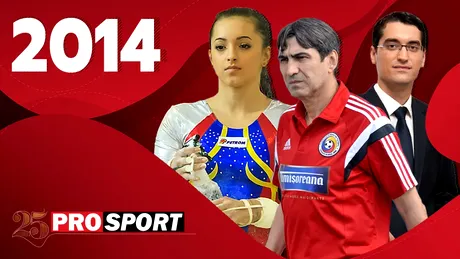Prosport 25 – 2014. Larisa Iordache, ce stea a gimnasticii! Răzvan Burleanu, noul președinte al FRF! Iar Victor Pițurcă se desparte de Națională